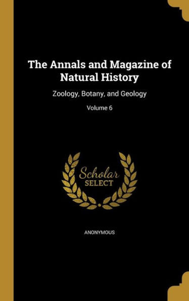 The Annals And Magazine Of Natural History: Zoology, Botany, And Geology; Volume 6