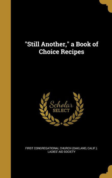 Still Another, A Book Of Choice Recipes