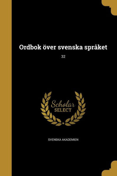 Ordbok ?er Svenska Spr?et; 32 (Swedish Edition)