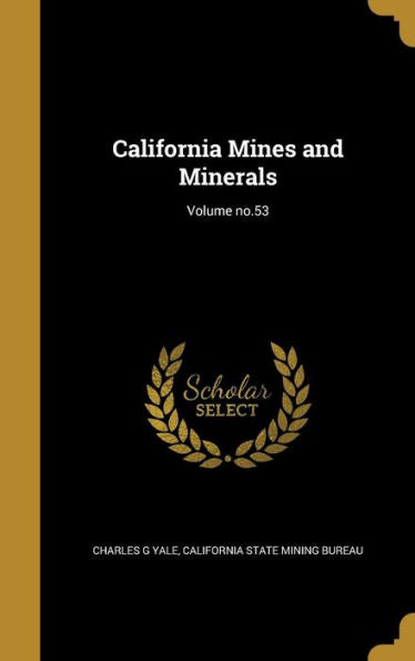 California Mines And Minerals; Volume No.53