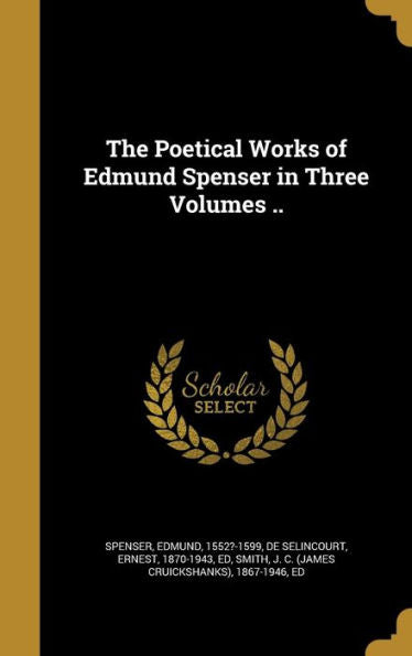 The Poetical Works Of Edmund Spenser In Three Volumes ..