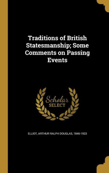 Traditions Of British Statesmanship; Some Comments On Passing Events
