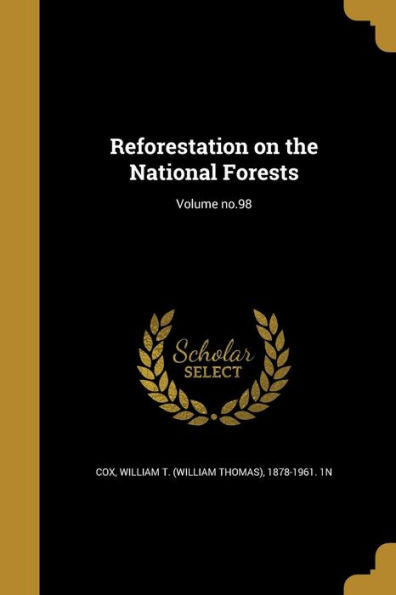 Reforestation On The National Forests; Volume No.98