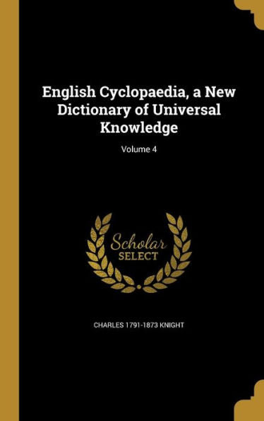 English Cyclopaedia, A New Dictionary Of Universal Knowledge; Volume 4