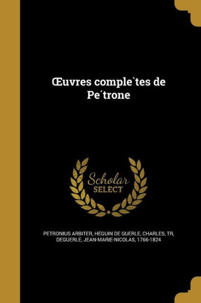 Oeuvres Comple`Tes De Pe´Trone (French Edition)