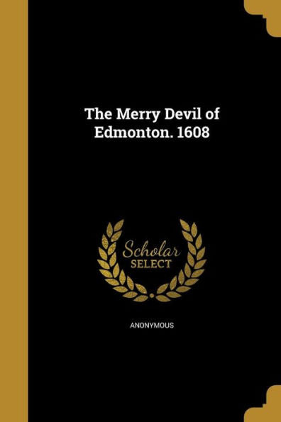 The Merry Devil Of Edmonton. 1608