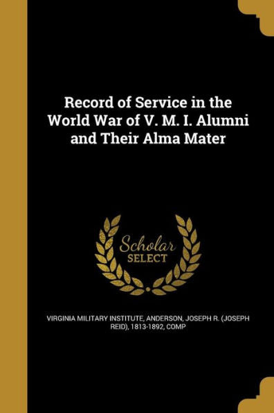 Record Of Service In The World War Of V. M. I. Alumni And Their Alma Mater