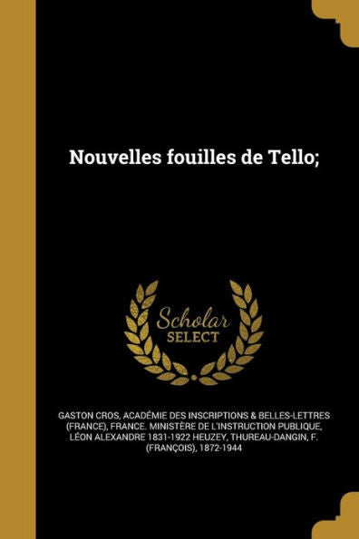 Nouvelles Fouilles De Tello; (French Edition)