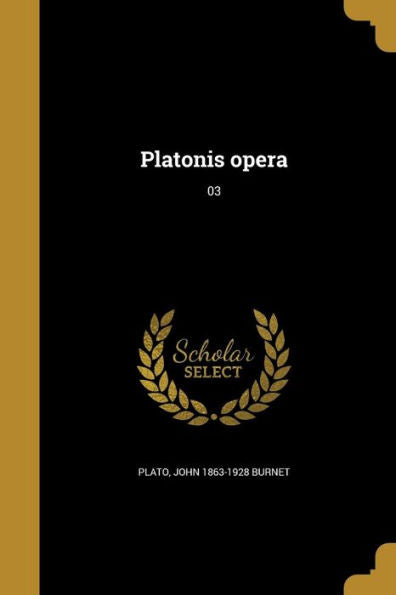 Platonis Opera; 03 (Ancient Greek Edition)
