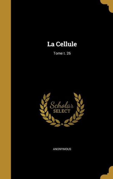 La Cellule; Tome T. 26 (French Edition)