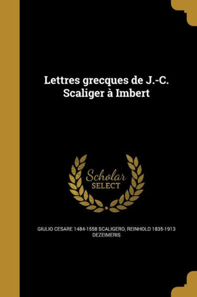 Lettres Grecques De J.-C. Scaliger À Imbert (French Edition)