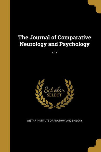The Journal Of Comparative Neurology And Psychology; V.17