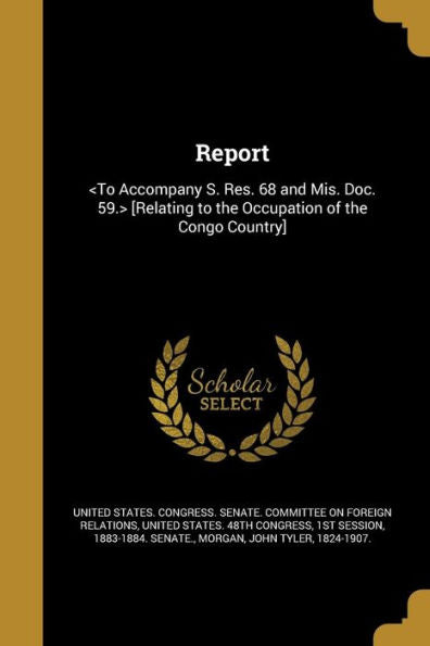 Report: [Relating To The Occupation Of The Congo Country]