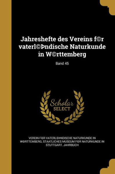 Jahreshefte Des Vereins F(C)R Vaterl(C)Þndische Naturkunde In W(C)Rttemberg; Band 45 (German Edition)
