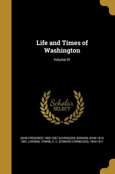 Life And Times Of Washington; Volume 01