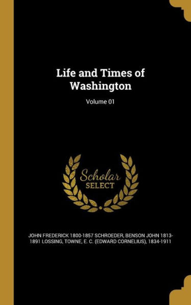 Life And Times Of Washington; Volume 01