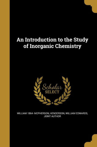 An Introduction To The Study Of Inorganic Chemistry