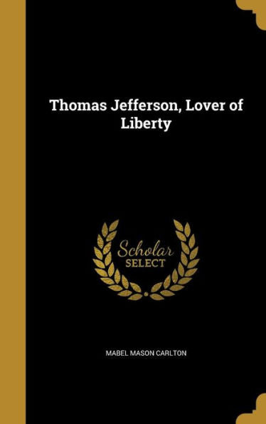 Thomas Jefferson, Lover Of Liberty