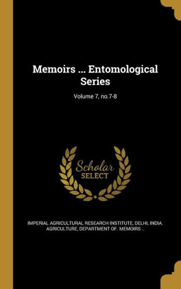 Memoirs ... Entomological Series; Volume 7, No.7-8