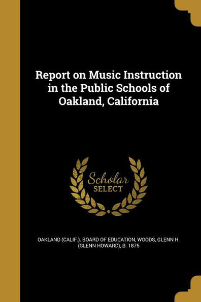 Report On Music Instruction In The Public Schools Of Oakland, California