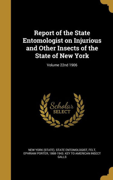 Report Of The State Entomologist On Injurious And Other Insects Of The State Of New York; Volume 22Nd 1906
