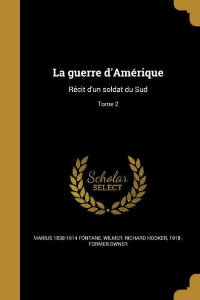 La Guerre D'Am?rique: R?cit D'Un Soldat Du Sud; Tome 2 (French Edition)