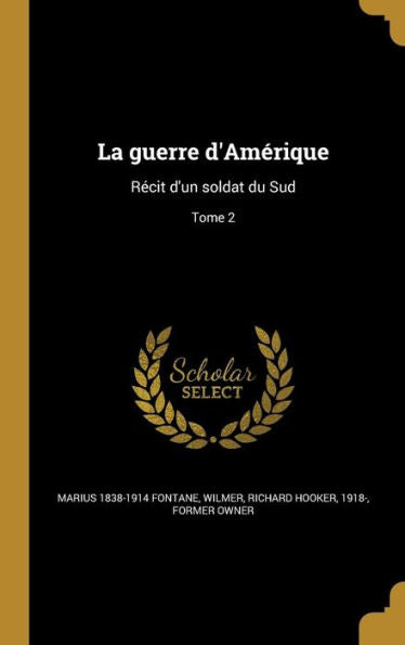 La Guerre D'Am?rique: R?cit D'Un Soldat Du Sud; Tome 2 (French Edition)