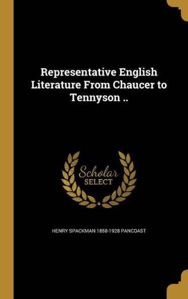 Representative English Literature From Chaucer To Tennyson ..