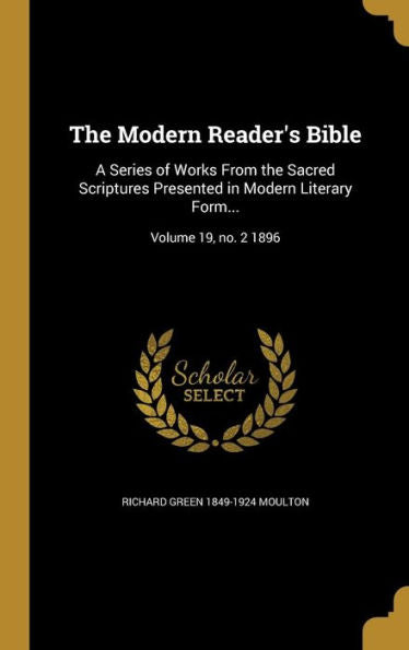 The Modern Reader'S Bible: A Series Of Works From The Sacred Scriptures Presented In Modern Literary Form...; Volume 19, No. 2 1896