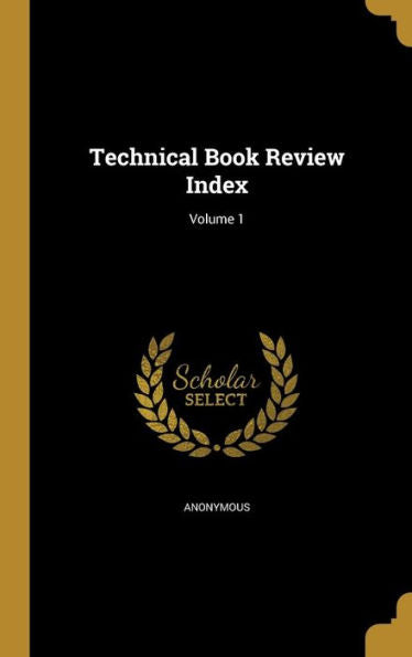 Technical Book Review Index; Volume 1
