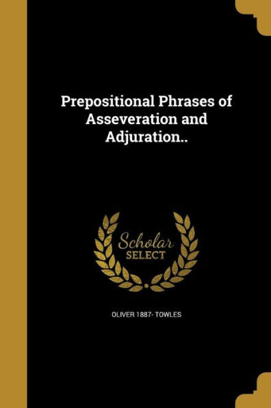 Prepositional Phrases Of Asseveration And Adjuration..