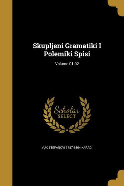 Skupljeni Gramatiki I Polemiki Spisi; Volume 01-02