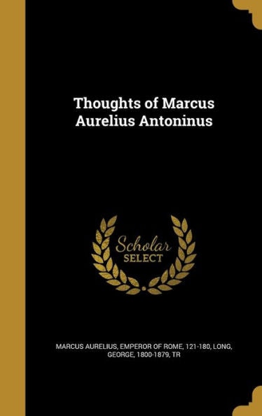 Thoughts Of Marcus Aurelius Antoninus
