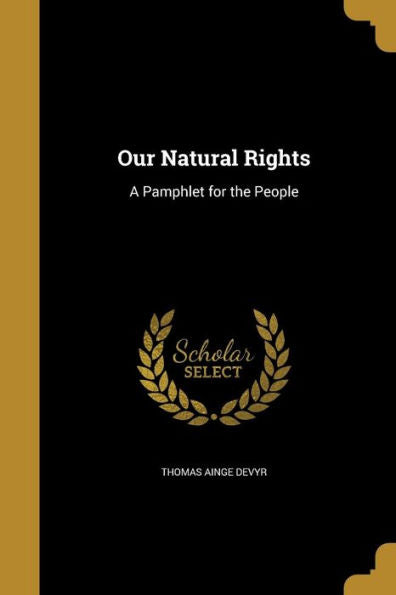 Our Natural Rights: A Pamphlet For The People