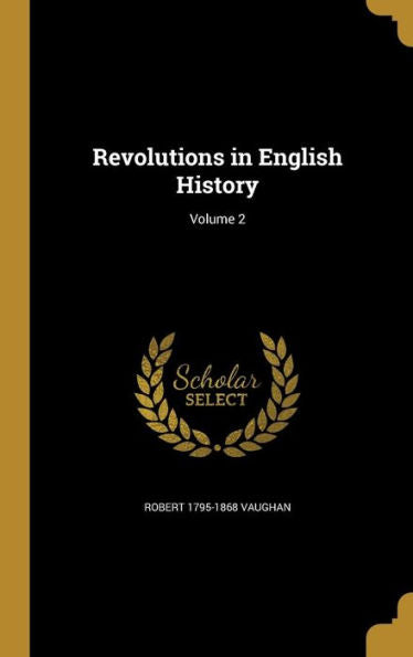 Revolutions In English History; Volume 2