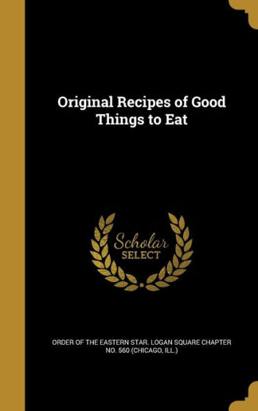 Original Recipes Of Good Things To Eat