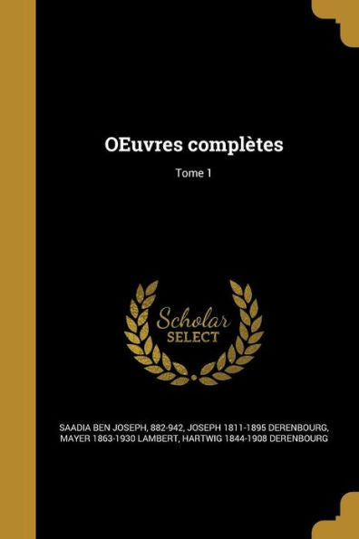 Oeuvres Complètes; Tome 1 (French Edition)