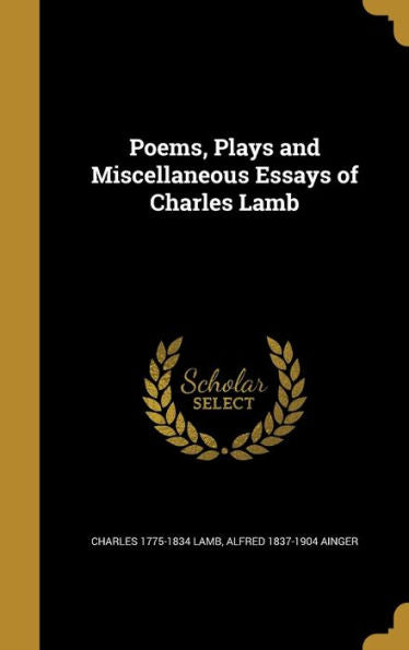 Poems, Plays And Miscellaneous Essays Of Charles Lamb