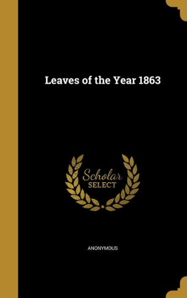 Leaves Of The Year 1863