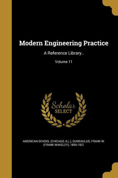 Modern Engineering Practice: A Reference Library..; Volume 11