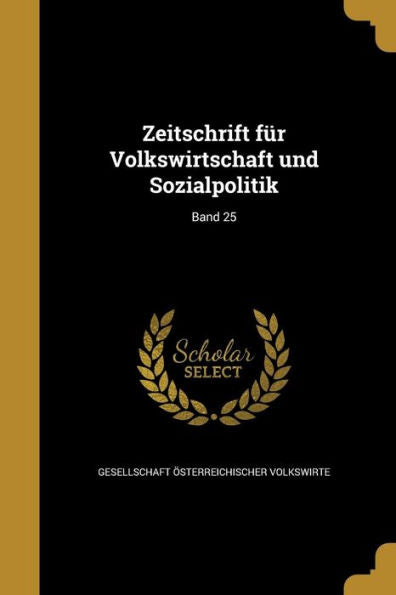 Zeitschrift Für Volkswirtschaft Und Sozialpolitik; Band 25 (German Edition)