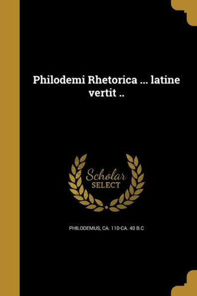 Philodemi Rhetorica ... Latine Vertit .. (Latin Edition)
