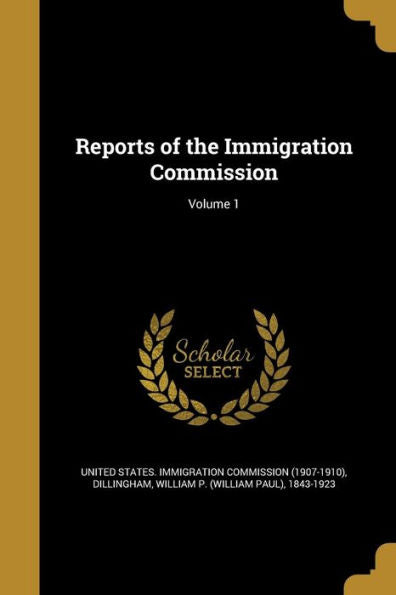 Reports Of The Immigration Commission; Volume 1