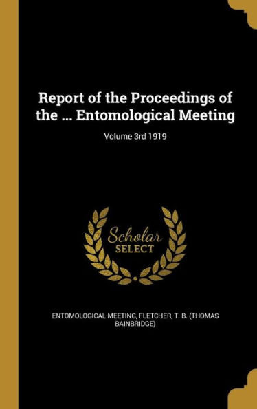 Report Of The Proceedings Of The ... Entomological Meeting; Volume 3Rd 1919
