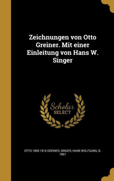 Zeichnungen Von Otto Greiner. Mit Einer Einleitung Von Hans W. Singer (German Edition)