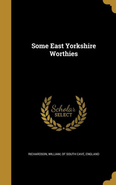 Some East Yorkshire Worthies