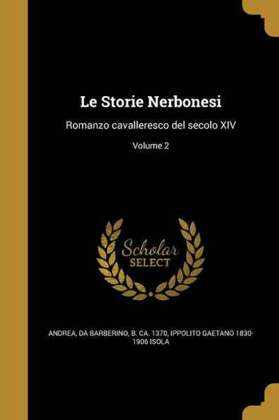 Le Storie Nerbonesi: Romanzo Cavalleresco Del Secolo Xiv; Volume 2 (Italian Edition)