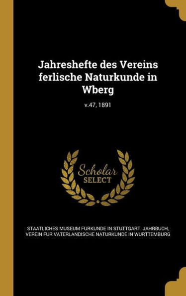 Jahreshefte Des Vereins Ferlische Naturkunde In Wberg; V.47, 1891 (German Edition)