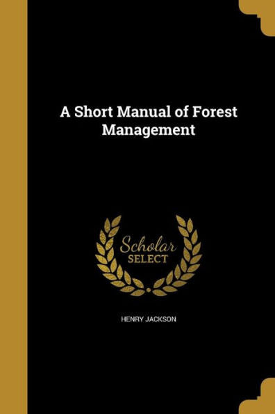 A Short Manual Of Forest Management