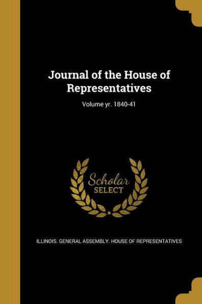 Journal Of The House Of Representatives; Volume Yr. 1840-41